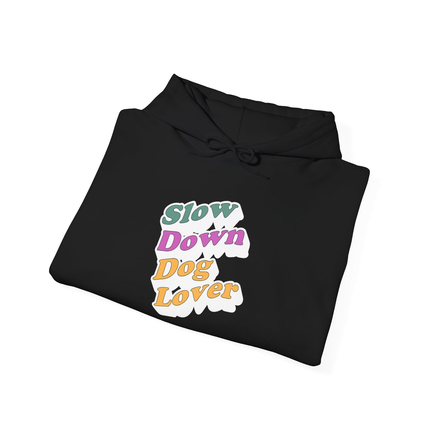 Slow Down Dog Lover Hoodie