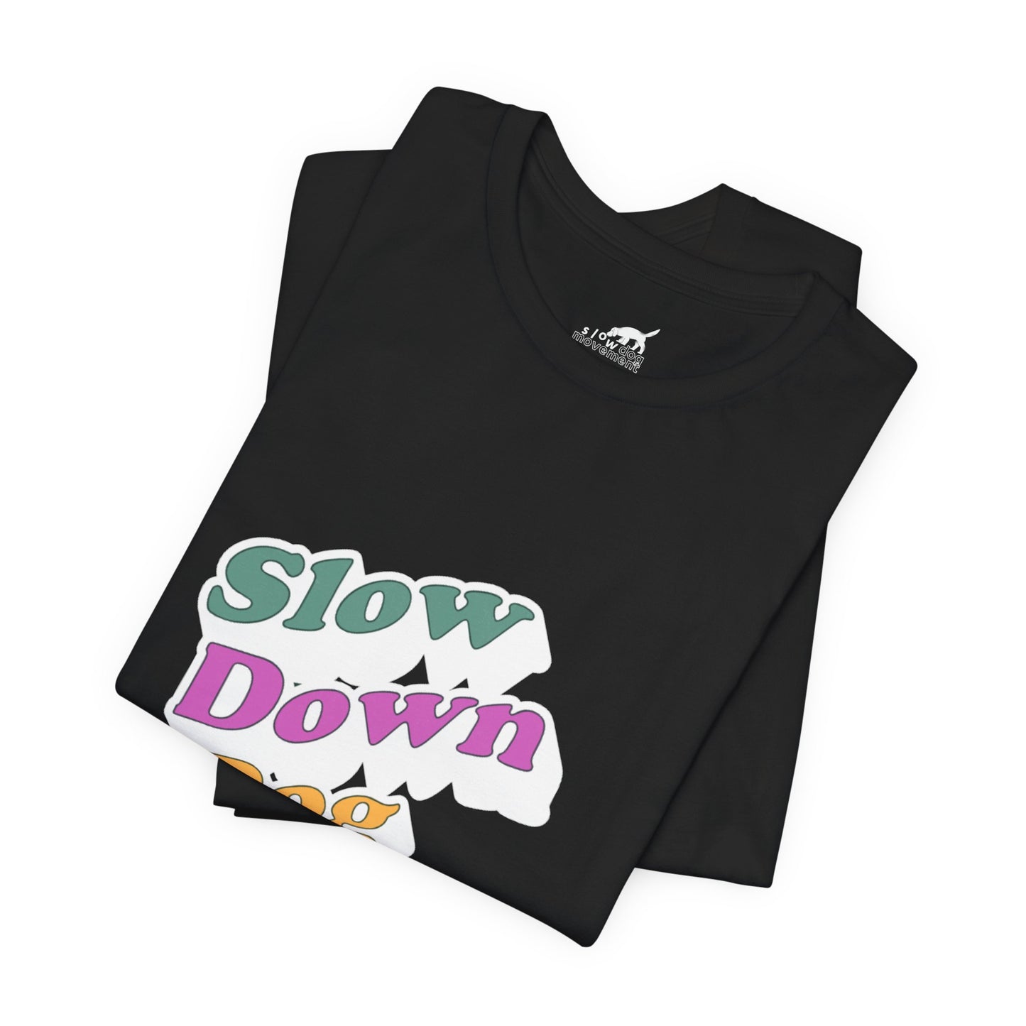 Slow Down Dog Lover Tee