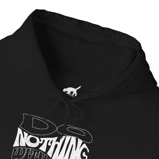 Do Nothing With Your Dog Hoodie
