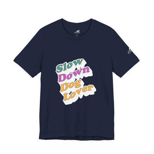 Slow Down Dog Lover Tee