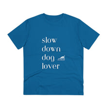 Načíst obrázek do prohlížeče Galerie, &#39;SLOW wear&#39; &#39;slow down dog lover&#39; Organic fan T-shirt - Unisex
