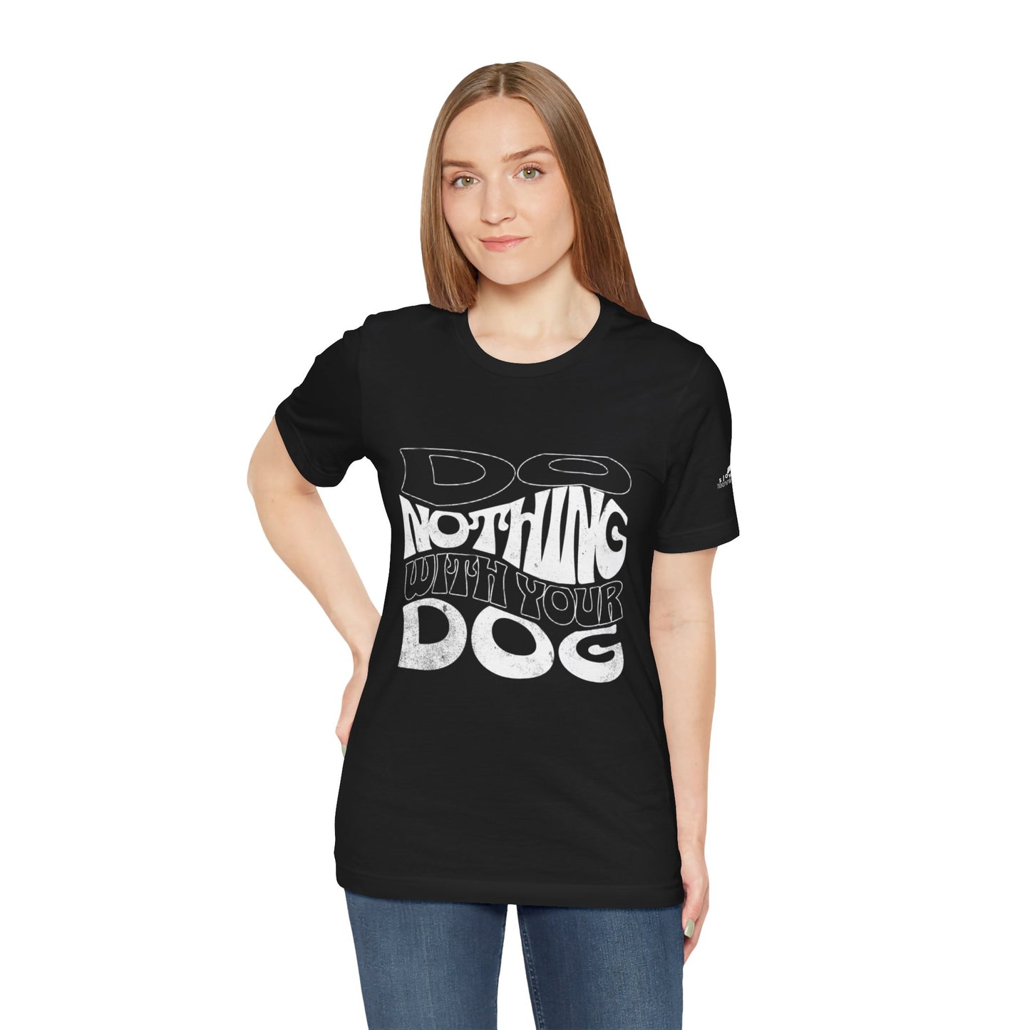 Do Nothing With Your Dog T-Shirt