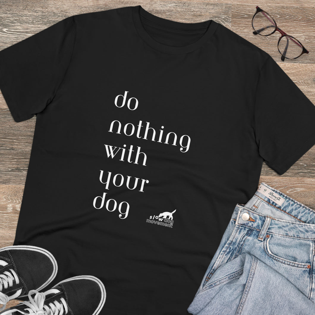 'SLOW wear' do nothing with your dog' Organic fan T-shirt – Unisex