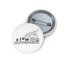 Load image into Gallery viewer, &#39;SLOW wear&#39; SLOW DOG MOVEMENT© logo Pin Buttons
