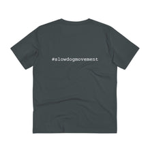 Load image into Gallery viewer, &#39;SLOW wear&#39; &#39;slow down dog lover&#39; Organic fan T-shirt - Unisex
