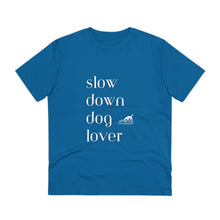 Lade das Bild in den Galerie-Viewer, &#39;SLOW wear&#39; &#39;slow down dog lover&#39; Organic fan T-shirt - Unisex
